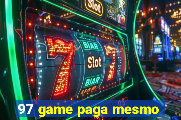 97 game paga mesmo